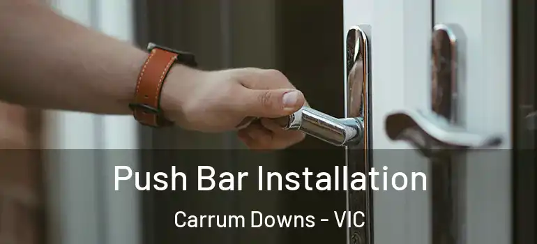Push Bar Installation Carrum Downs - VIC