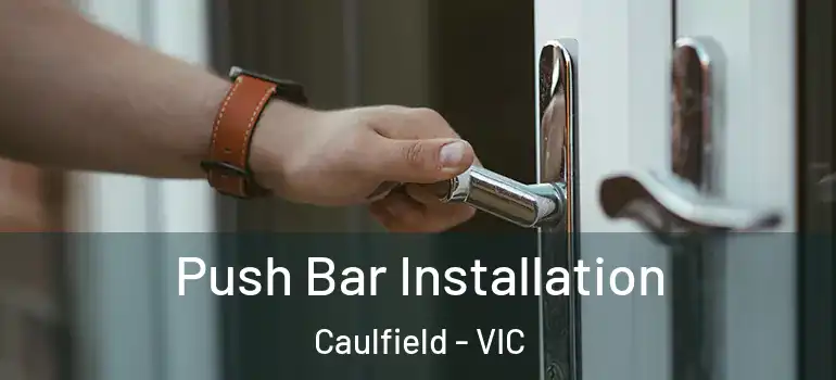 Push Bar Installation Caulfield - VIC