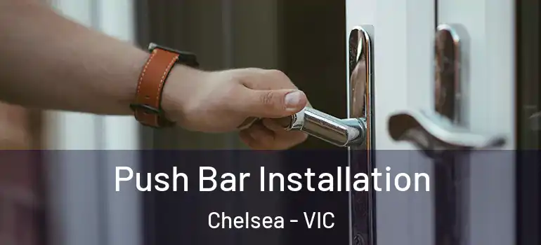 Push Bar Installation Chelsea - VIC