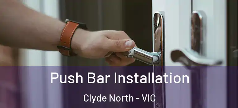 Push Bar Installation Clyde North - VIC
