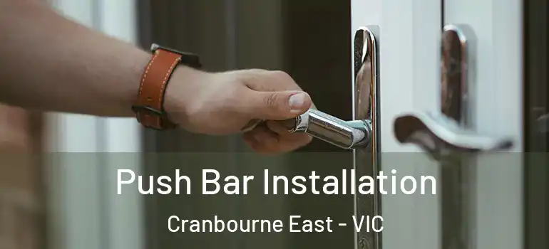 Push Bar Installation Cranbourne East - VIC