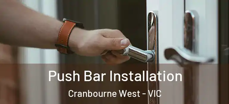 Push Bar Installation Cranbourne West - VIC