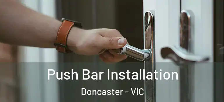 Push Bar Installation Doncaster - VIC