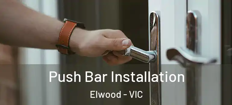 Push Bar Installation Elwood - VIC