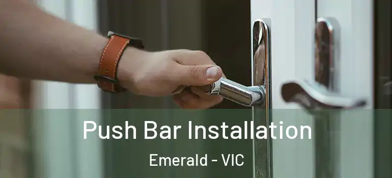 Push Bar Installation Emerald - VIC