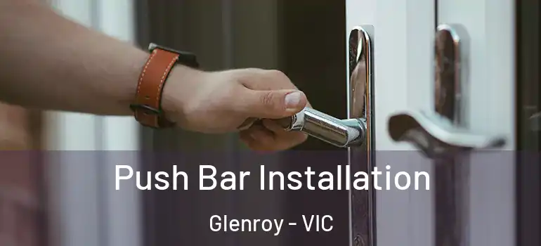 Push Bar Installation Glenroy - VIC