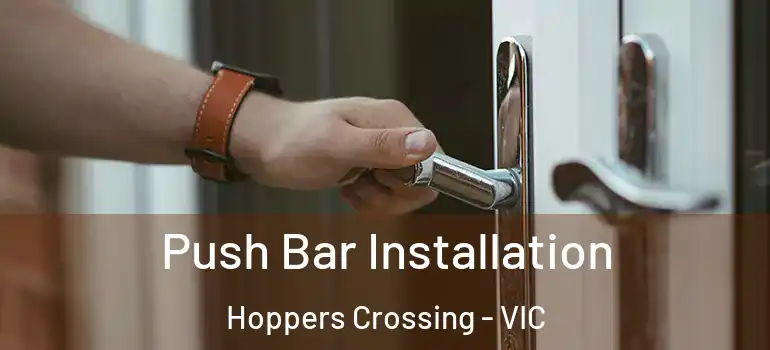 Push Bar Installation Hoppers Crossing - VIC