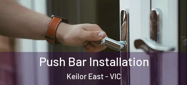 Push Bar Installation Keilor East - VIC
