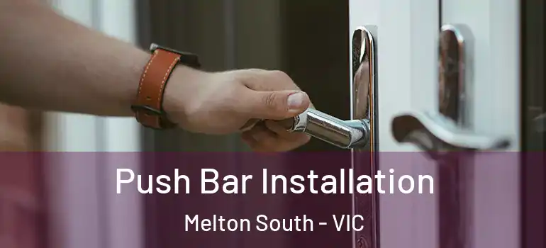 Push Bar Installation Melton South - VIC
