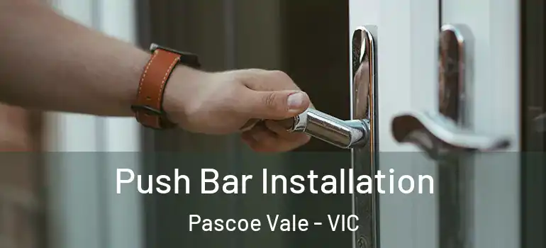 Push Bar Installation Pascoe Vale - VIC
