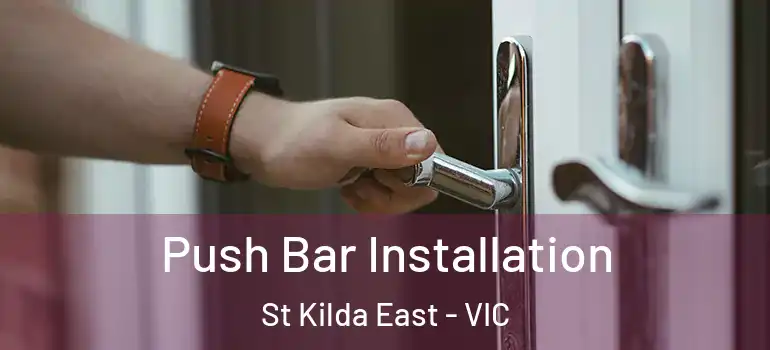 Push Bar Installation St Kilda East - VIC