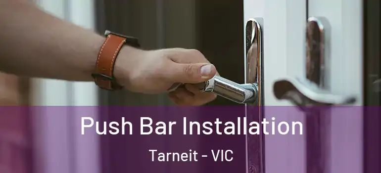 Push Bar Installation Tarneit - VIC