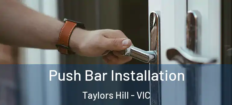 Push Bar Installation Taylors Hill - VIC