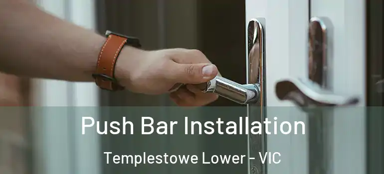 Push Bar Installation Templestowe Lower - VIC