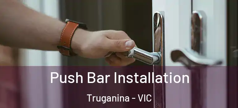 Push Bar Installation Truganina - VIC