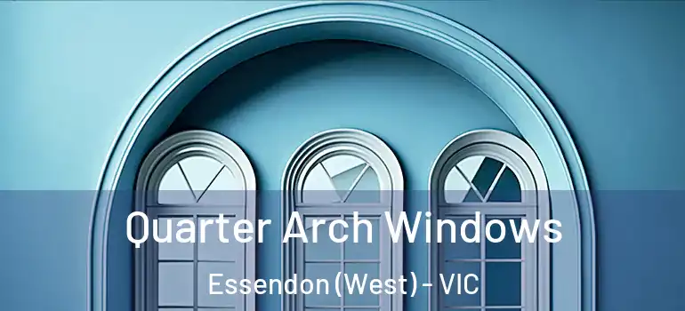  Quarter Arch Windows Essendon (West) - VIC