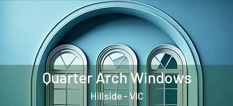 Quarter Arch Windows Hillside - VIC
