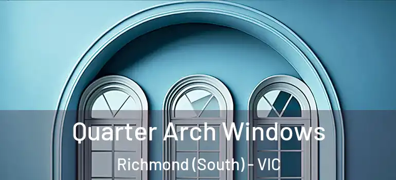  Quarter Arch Windows Richmond (South) - VIC