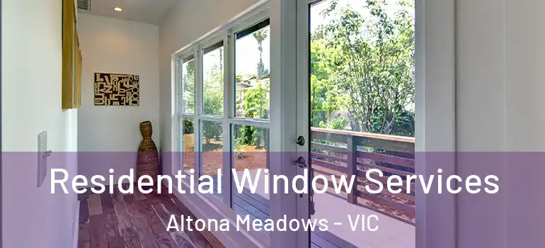 Residential Window Services Altona Meadows - VIC
