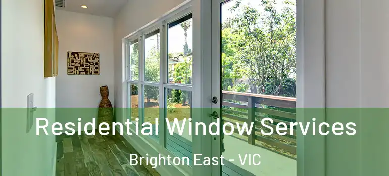 Residential Window Services Brighton East - VIC