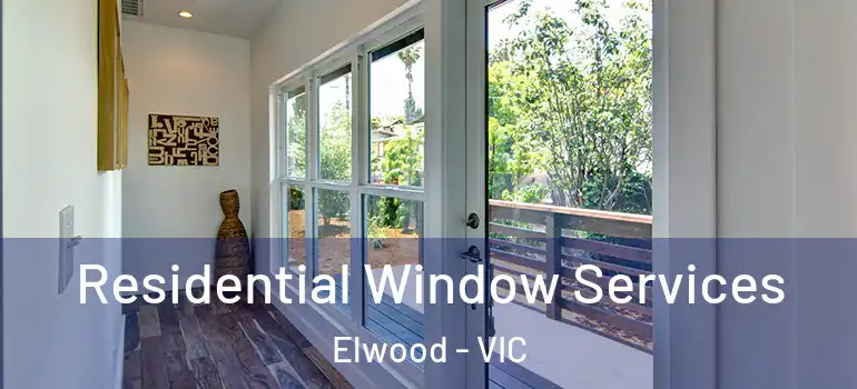 Residential Window Services Elwood - VIC