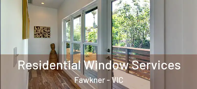 Residential Window Services Fawkner - VIC