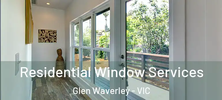Residential Window Services Glen Waverley - VIC