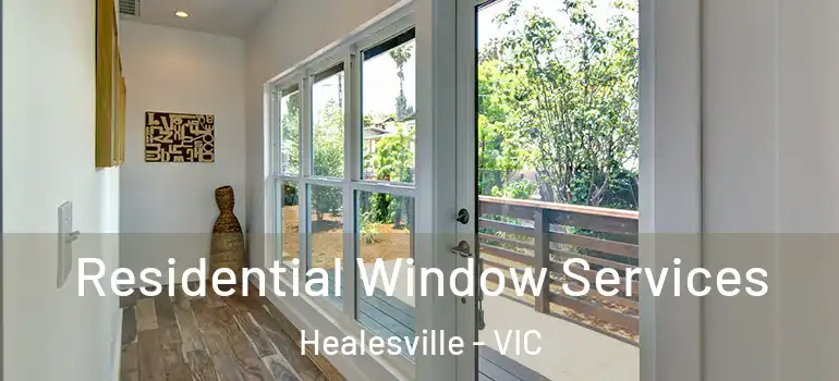  Residential Window Services Healesville - VIC