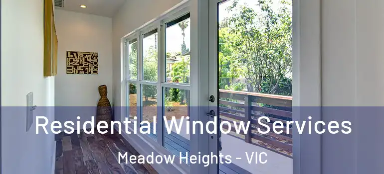 Residential Window Services Meadow Heights - VIC