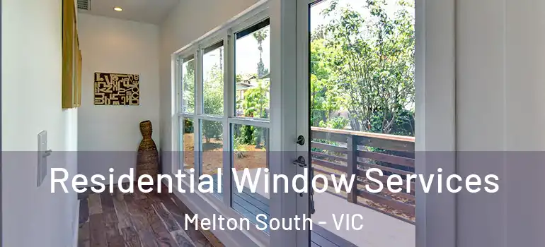 Residential Window Services Melton South - VIC