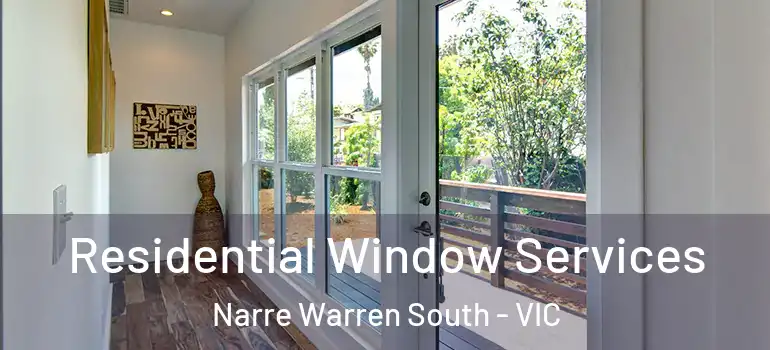Residential Window Services Narre Warren South - VIC