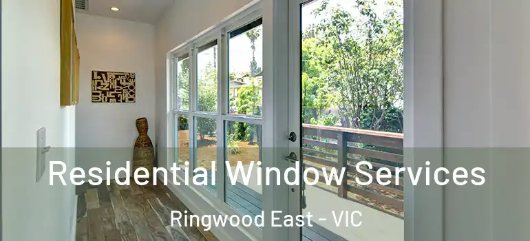 Residential Window Services Ringwood East - VIC