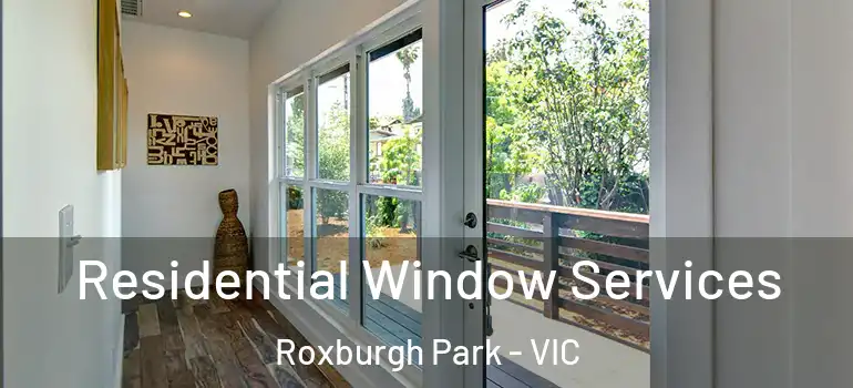  Residential Window Services Roxburgh Park - VIC