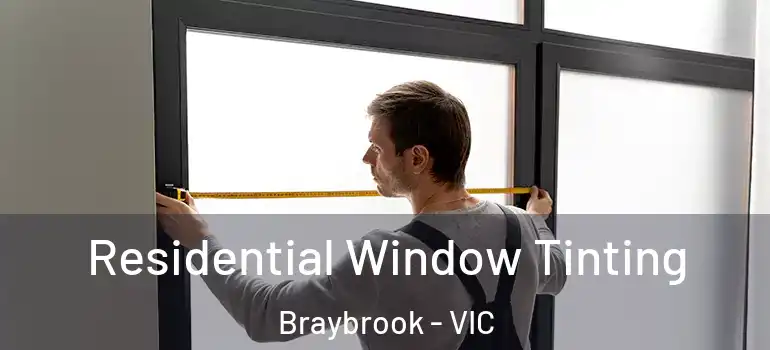  Residential Window Tinting Braybrook - VIC