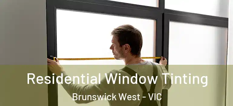 Residential Window Tinting Brunswick West - VIC