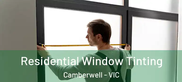 Residential Window Tinting Camberwell - VIC
