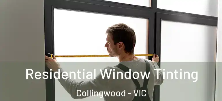 Residential Window Tinting Collingwood - VIC