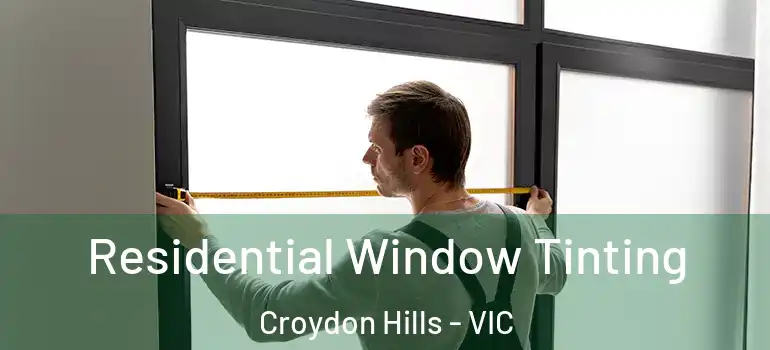 Residential Window Tinting Croydon Hills - VIC