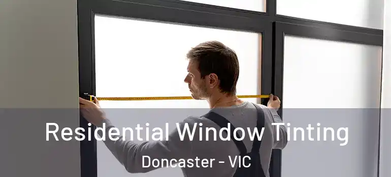  Residential Window Tinting Doncaster - VIC