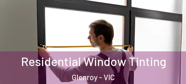 Residential Window Tinting Glenroy - VIC