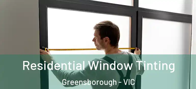 Residential Window Tinting Greensborough - VIC
