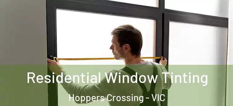 Residential Window Tinting Hoppers Crossing - VIC