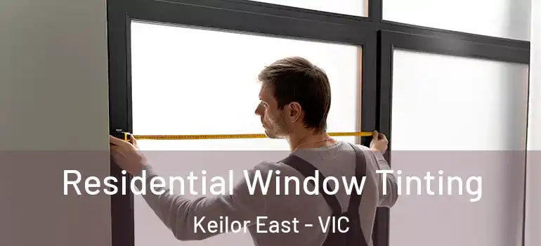  Residential Window Tinting Keilor East - VIC