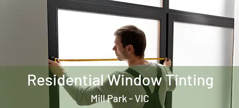 Residential Window Tinting Mill Park - VIC