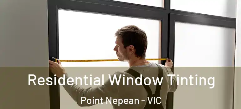 Residential Window Tinting Point Nepean - VIC