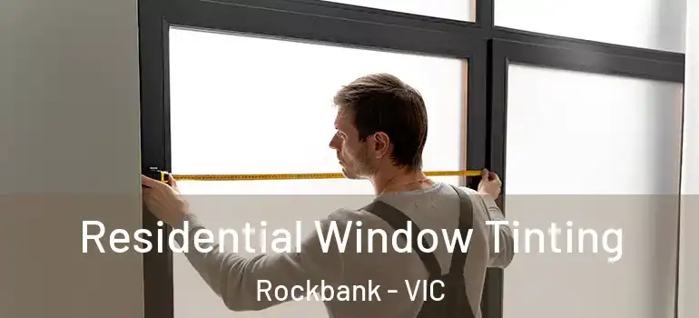 Residential Window Tinting Rockbank - VIC