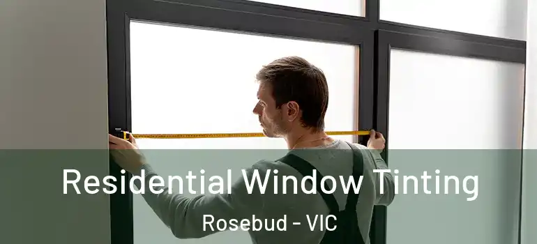 Residential Window Tinting Rosebud - VIC