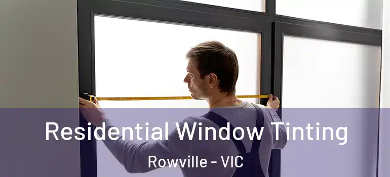 Residential Window Tinting Rowville - VIC