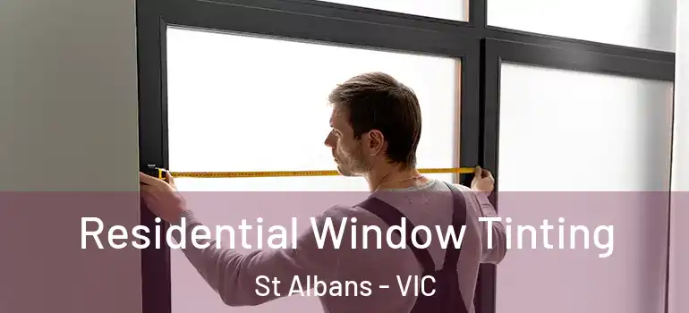 Residential Window Tinting St Albans - VIC