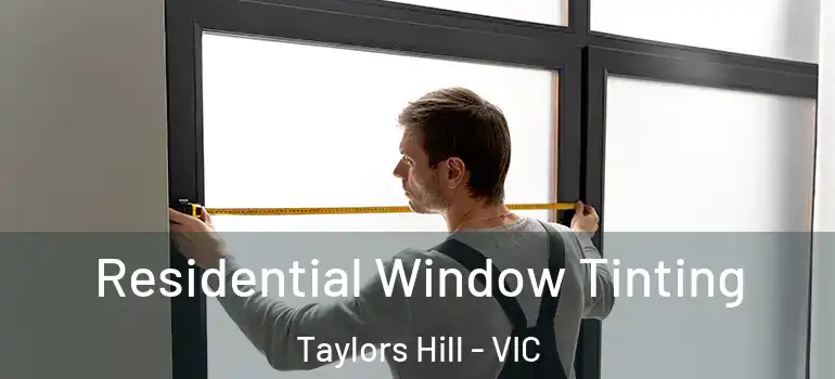 Residential Window Tinting Taylors Hill - VIC